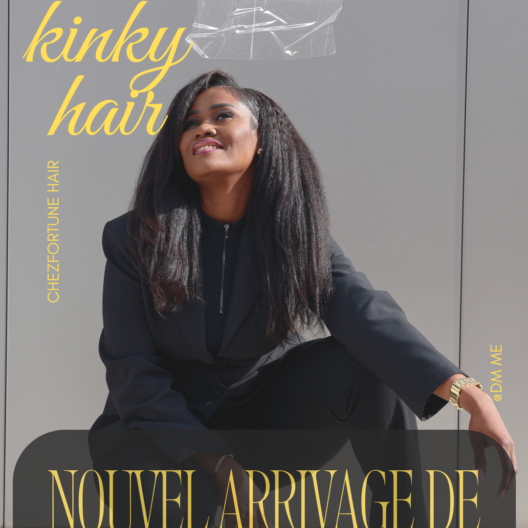 NOUVEL ARRIVAGE CHEVEUX KINKY